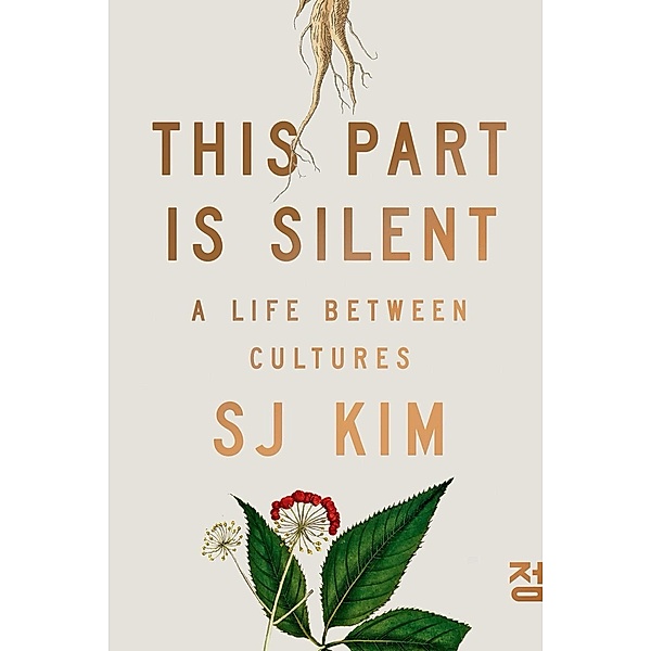 This Part Is Silent: A Life Between Cultures, Sj Kim