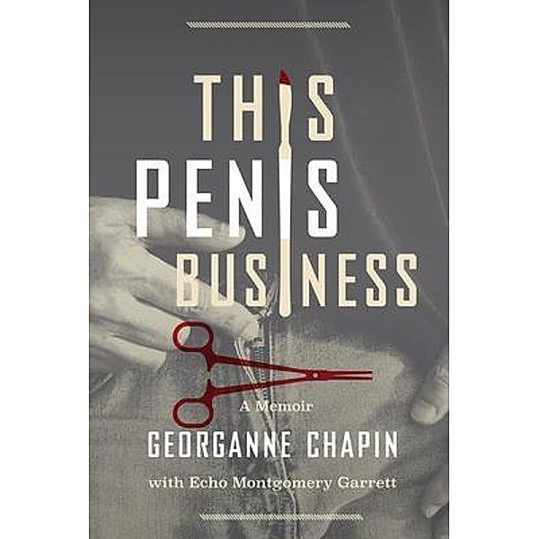 This Penis Business, Georganne Chapin, Echo Montgomery Garrett