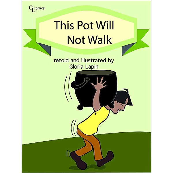 This Pot Will Not Walk / Gloria Lapin, Gloria Lapin