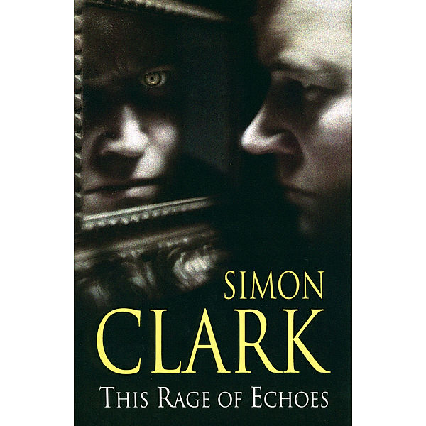 This Rage of Echoes, Simon Clark