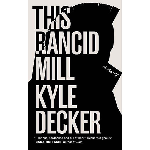 This Rancid Mill / PM Press, Decker Kyle