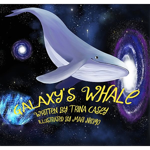 This Real Life Books: Galaxy's Whale, Trina Casey