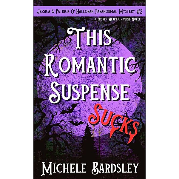 This Romantic Suspense Sucks (Jessica & Patrick O'Halloran Paranormal Mystery, #2) / Jessica & Patrick O'Halloran Paranormal Mystery, Michele Bardsley