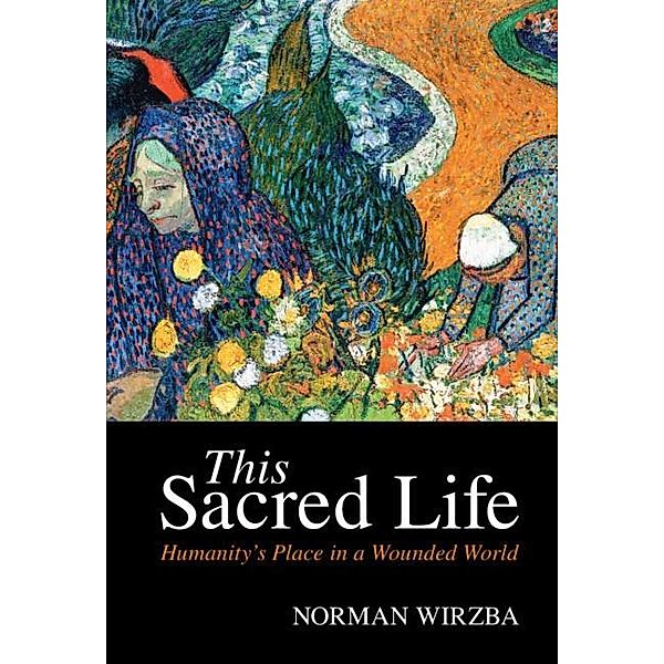 This Sacred Life, Norman Wirzba