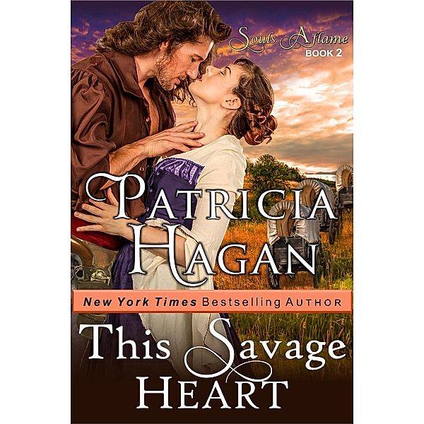 This Savage Heart (The Souls Aflame Series, Book 2), Patricia Hagan