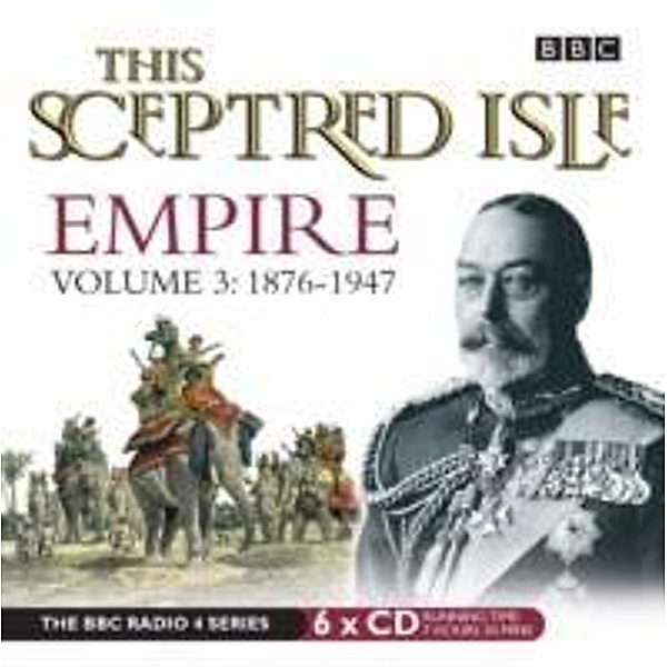 This Sceptred Isle, Empire, 1878 - 1947, Audio-CD, Christopher Lee