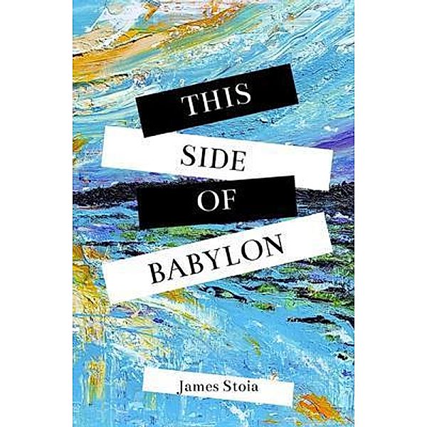 This Side of Babylon, James Stoia