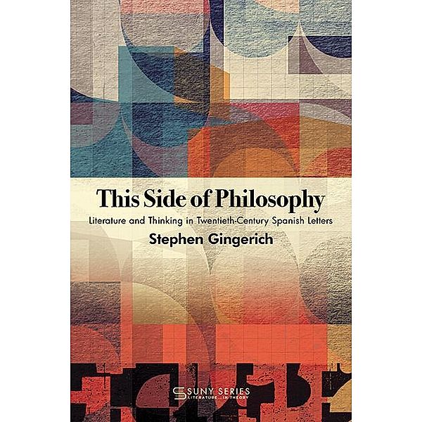 This Side of Philosophy / SUNY series, Literature . . . in Theory, Stephen Gingerich