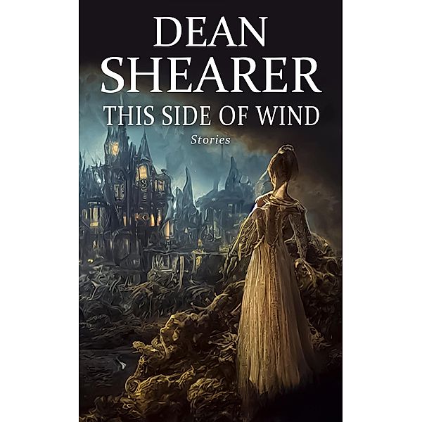 This Side of Wind: Stories, Dean Shearer