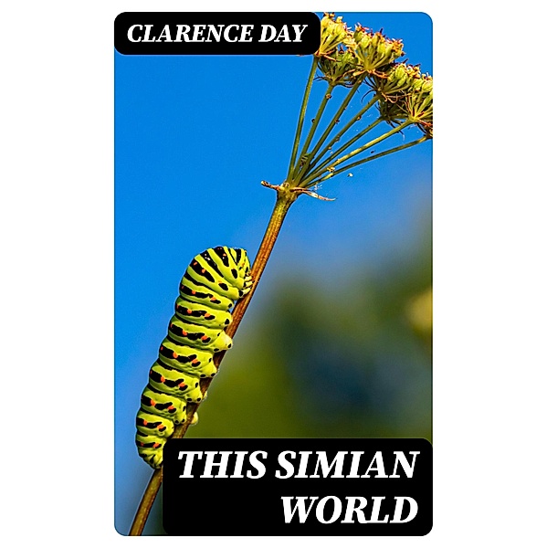 This Simian World, Clarence Day