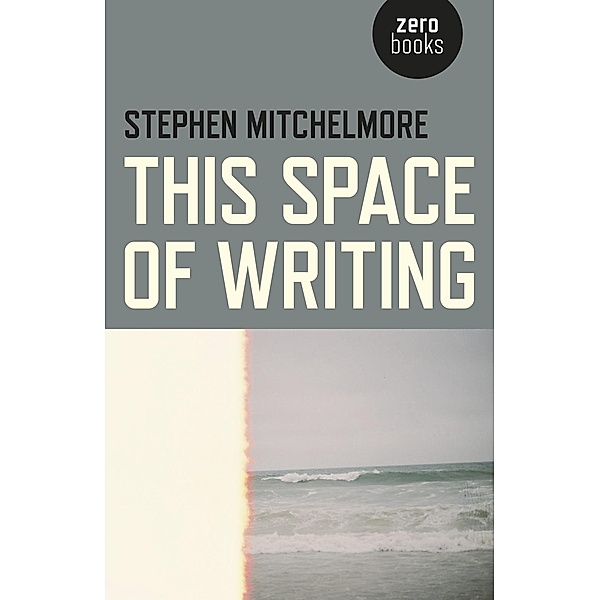 This Space of Writing, Stephen Mitchelmore