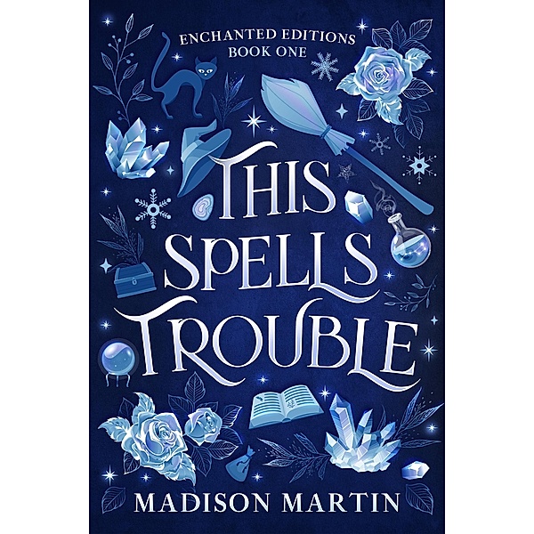 This Spells Trouble (Enchanted Editions, #1) / Enchanted Editions, Madison Martin