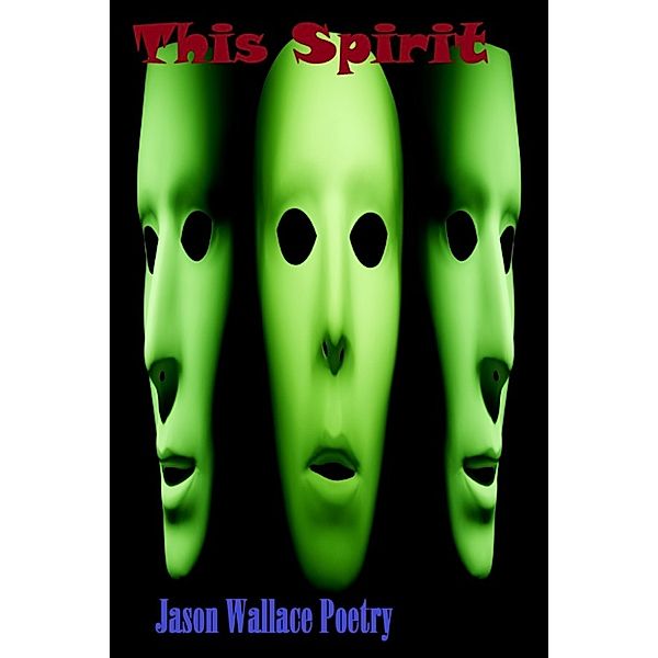 This Spirit, Jason Wallace Poetry