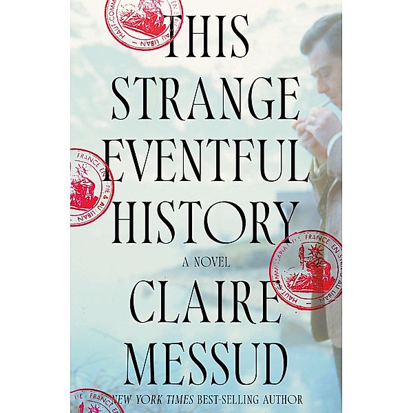 This Strange Eventful History: A Novel, Claire Messud