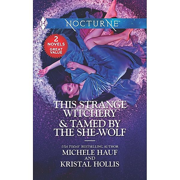 This Strange Witchery & Tamed by the She-Wolf, Michele Hauf, Kristal Hollis