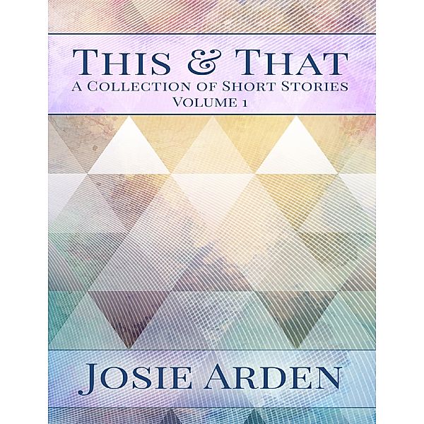 This & That Vol 1, Josie Arden