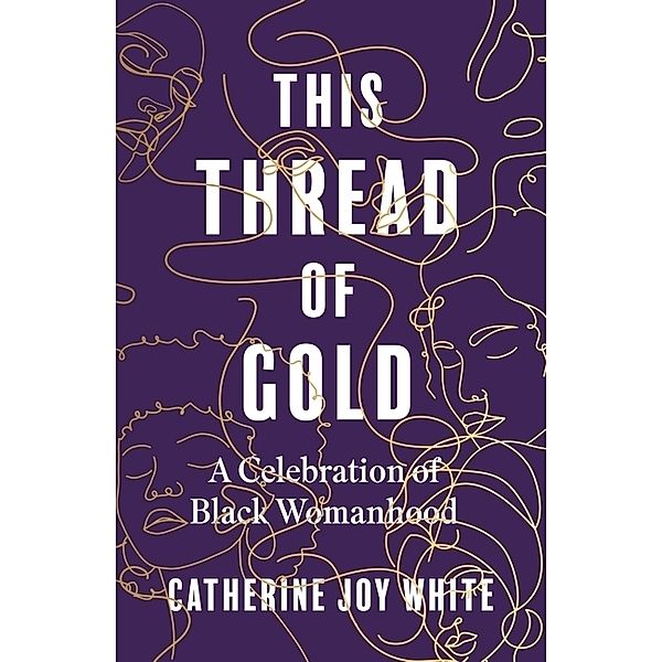 This Thread of Gold, Catherine Joy White