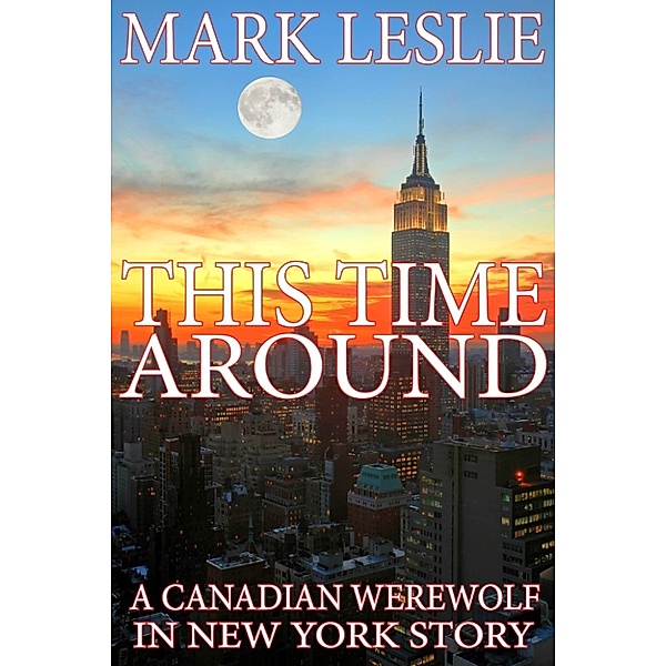 This Time Around: A Canadian Werewolf in New York Story, Mark Leslie