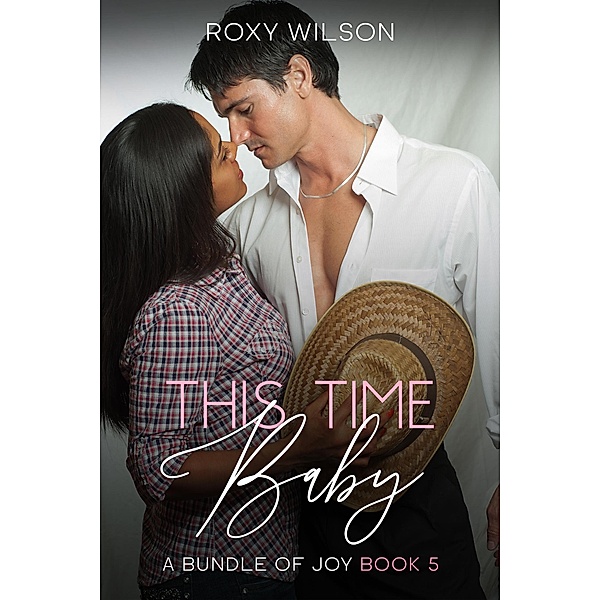 This Time, Baby (A Bundle of Joy, #5) / A Bundle of Joy, Roxy Wilson