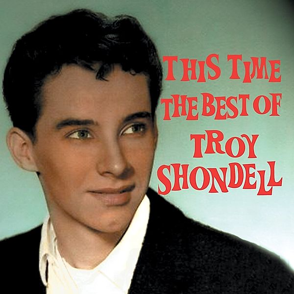 This Time: Best Of, Troy Shondell