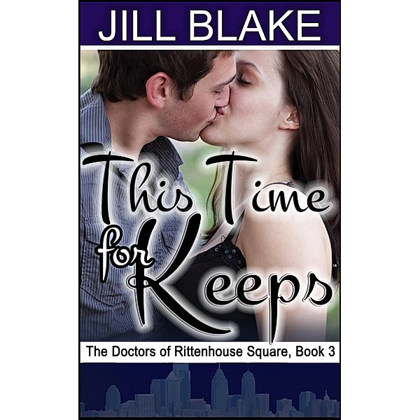 This Time for Keeps (Doctors of Rittenhouse Square, #3) / Doctors of Rittenhouse Square, Jill Blake
