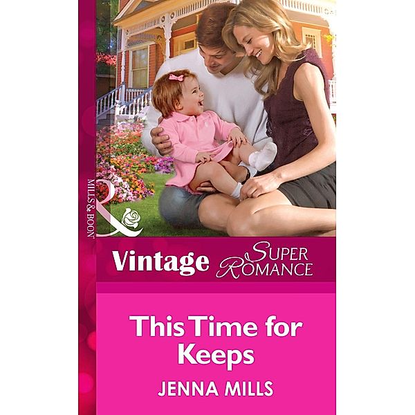 This Time For Keeps (Mills & Boon Vintage Superromance) (Suddenly a Parent, Book 18) / Mills & Boon Vintage Superromance, Jenna Mills