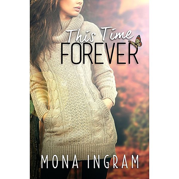 This Time Forever (The Forever Series, #2) / The Forever Series, Mona Ingram