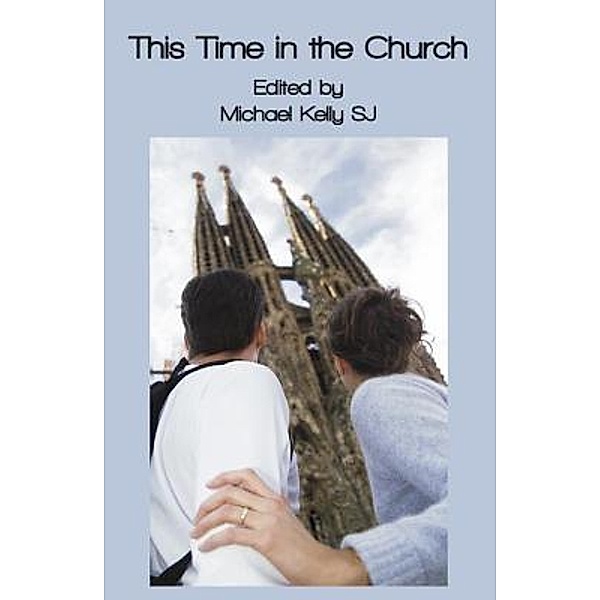 This Time in the Church, Michael Kelly SJ