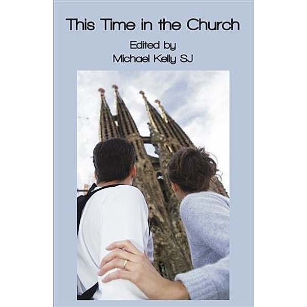 This Time in the Church, Michael Kelly SJ