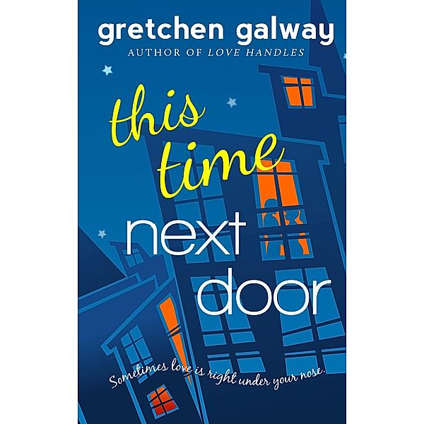 This Time Next Door (Oakland Hills, #2) / Oakland Hills, Gretchen Galway
