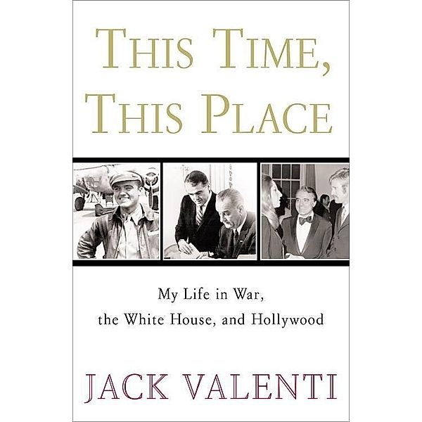 This Time, This Place, Jack Valenti