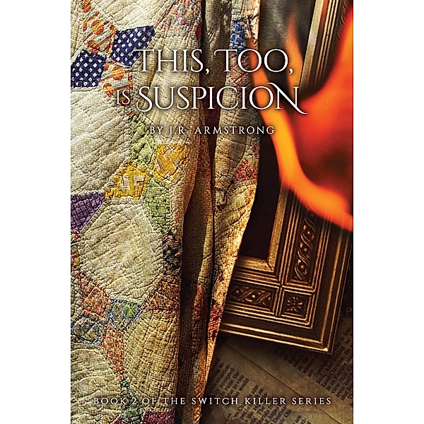 This, Too, Is Suspicion: Book 2 of the Switch Killer Series, J. R. Armstrong