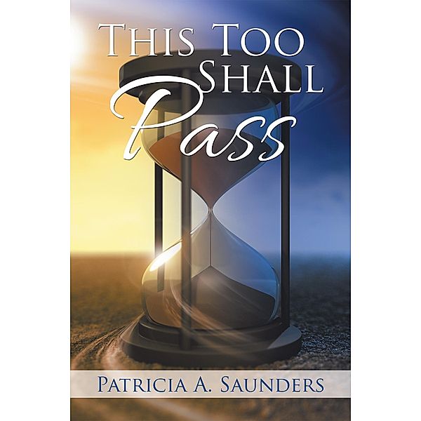 This Too Shall Pass, Patricia Saunders