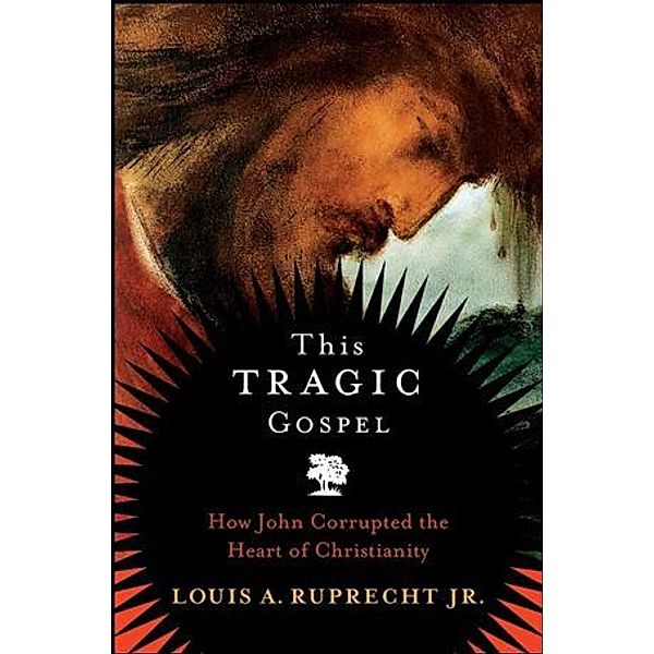 This Tragic Gospel, Louis A. Ruprecht