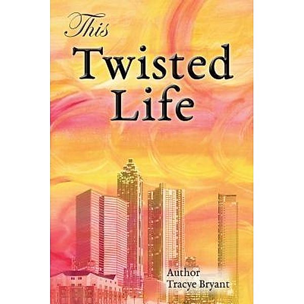 This Twisted Life, Tracye D Bryant