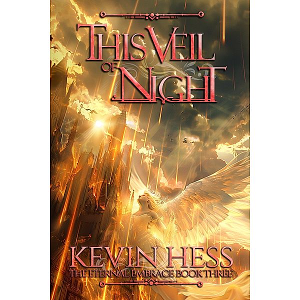 This Veil Of Night (The Eternal Embrace, #3) / The Eternal Embrace, Kevin Hess
