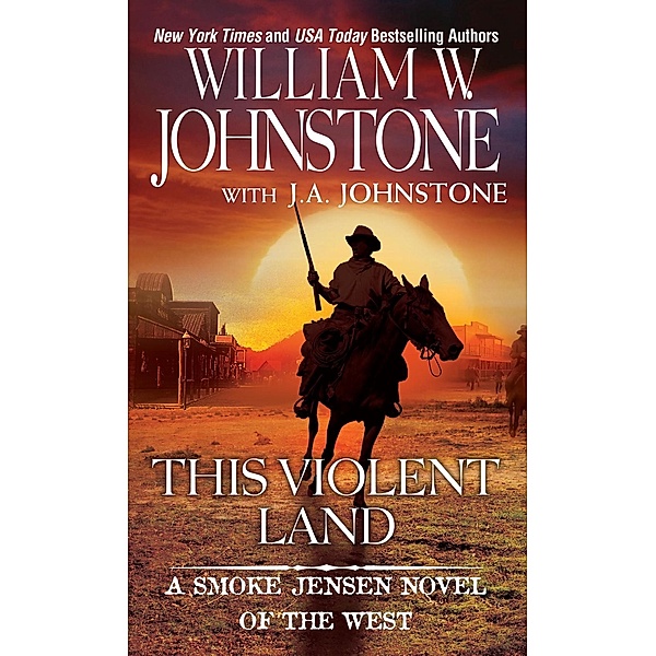 This Violent Land / A Smoke Jensen Novel of the West Bd.2, William W. Johnstone, J. A. Johnstone