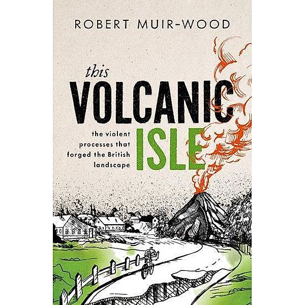 This Volcanic Isle, Robert Muir-Wood