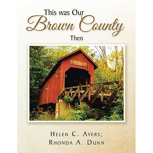 This Was Our Brown County Then, Helen C. Ayers, Rhonda A. Dunn