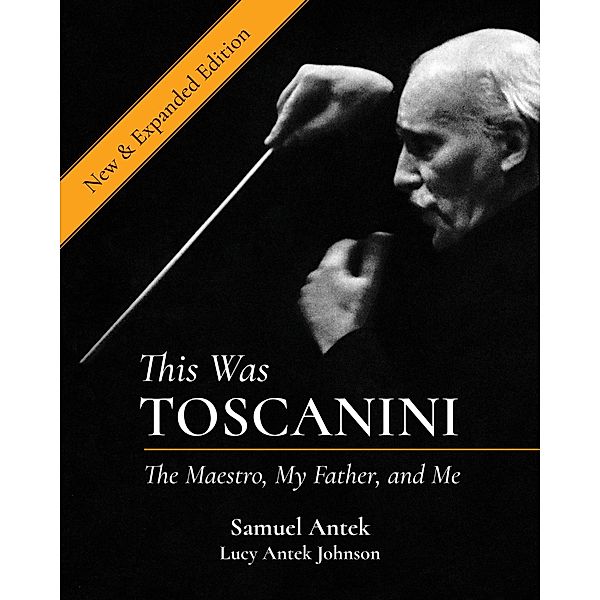 This Was Toscanini, Samuel Antek, Lucy Antek Johnson