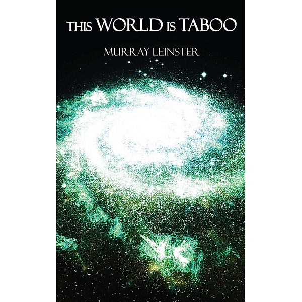 This World is Taboo, Murray Leinster
