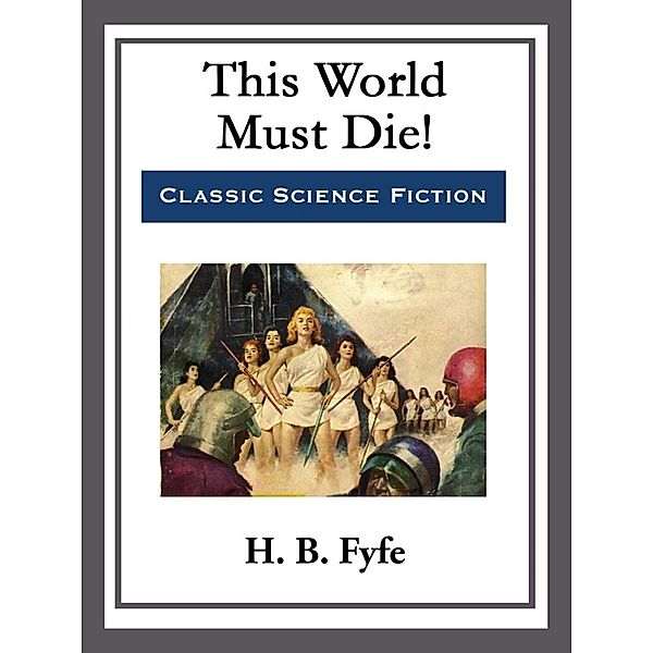 This World Must Die!, H. B. Fyfe