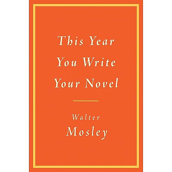 This Year You Write Your Novel, Walter Mosley