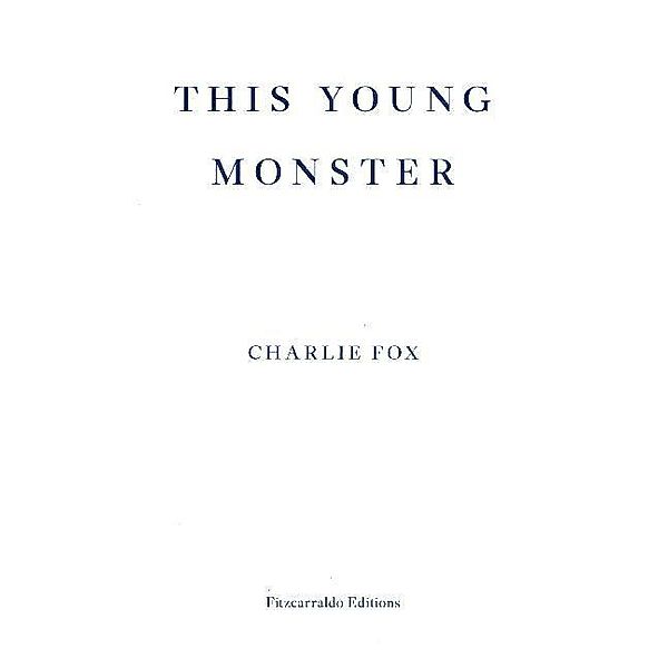 This Young Monster, Charlie Fox