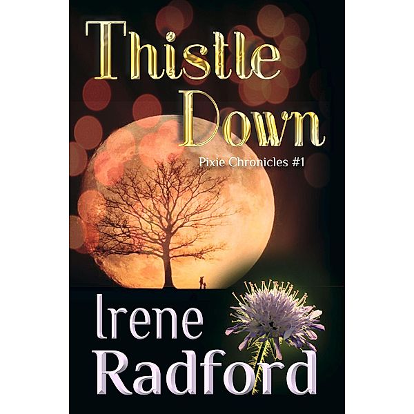 Thistle Down (Pixie Chronicles, #1) / Pixie Chronicles, Irene Radford