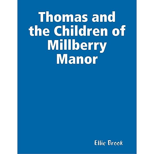 Thomas and the Children of Millberry Manor, Ellie Brook