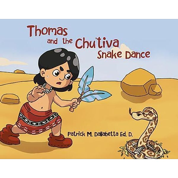 Thomas and the Chu'tiva Snake Dance, Patrick M. Dallabetta Ed. D.