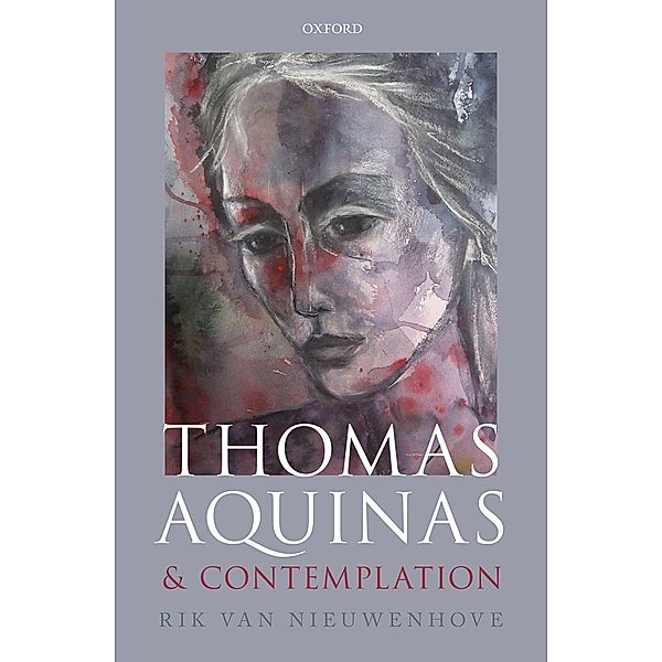Thomas Aquinas and Contemplation, Rik Van Nieuwenhove