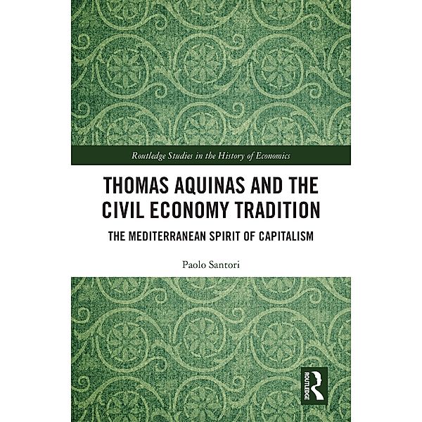 Thomas Aquinas and the Civil Economy Tradition, Paolo Santori