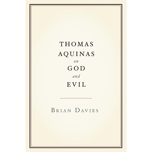 Thomas Aquinas on God and Evil, Brian Davies
